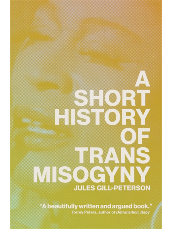 A Short History of Trans Misogyny