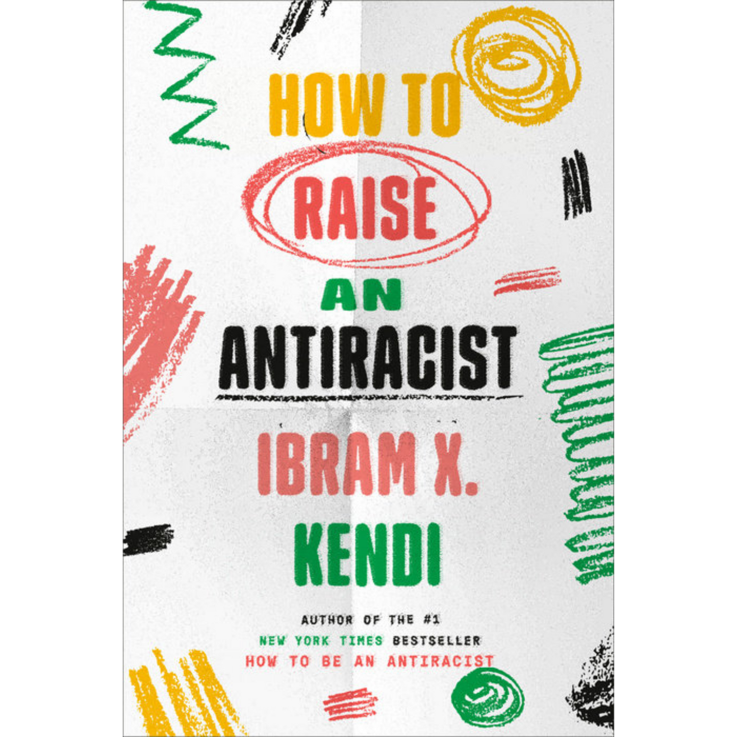 how to raise an antiracist ibram x kendi