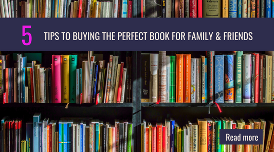 5 Tips to Buying the Perfect Book for Family and Friends