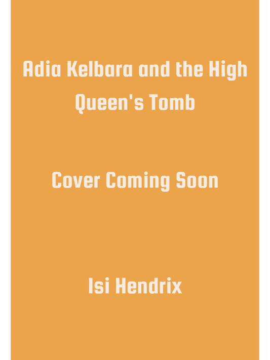 Adia Kelbara and the High Queen's Tomb