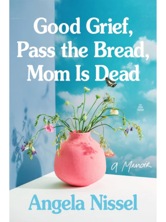 Good Grief, Pass the Bread, Mom Is Dead