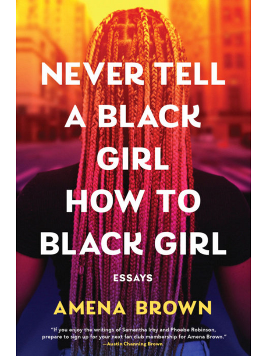 Never Tell a Black Girl How to Black Girl