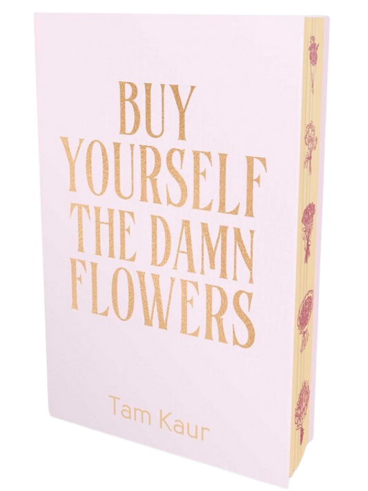 Buy Yourself the Damn Flowers