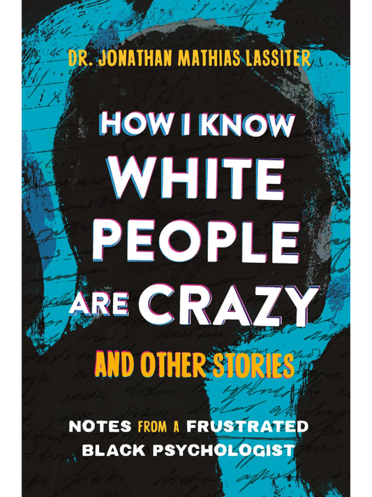 How I Know White People are Crazy and Other Stories