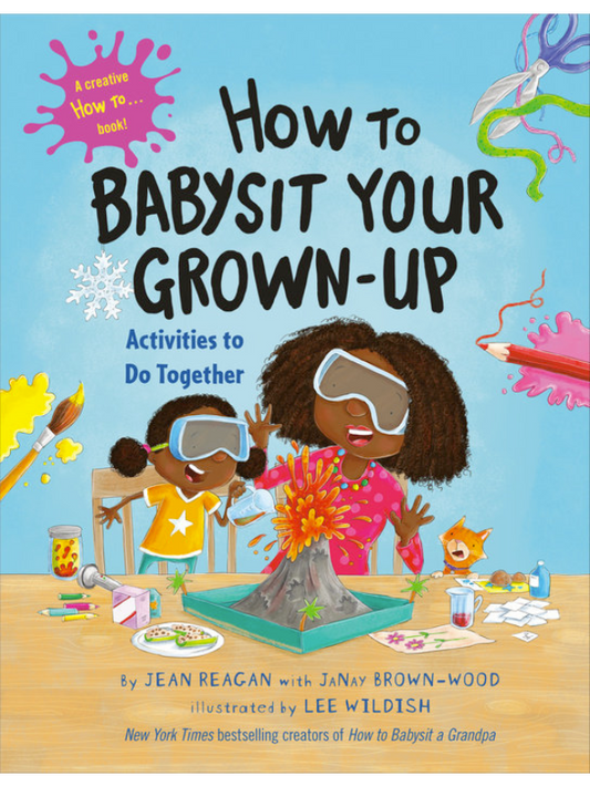 How to Babysit Your Grown-Up: Activities to Do Together