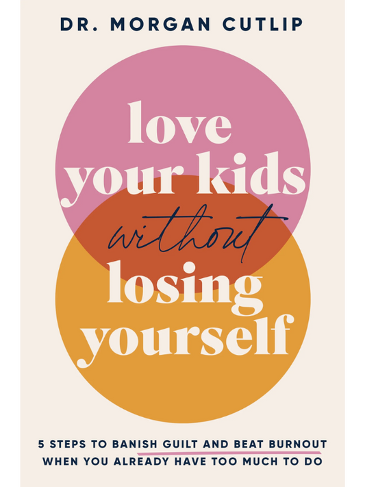 Love Your Kids Without Losing Yourself
