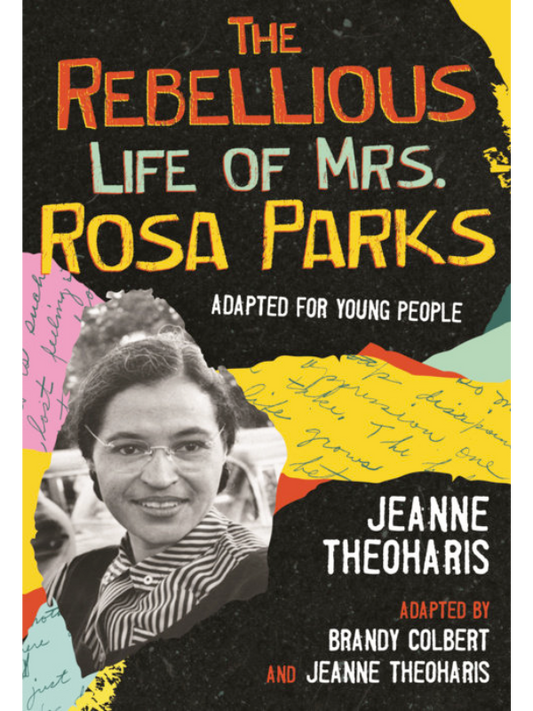 The Rebellious Life of Mrs. Rosa Parks for Young People