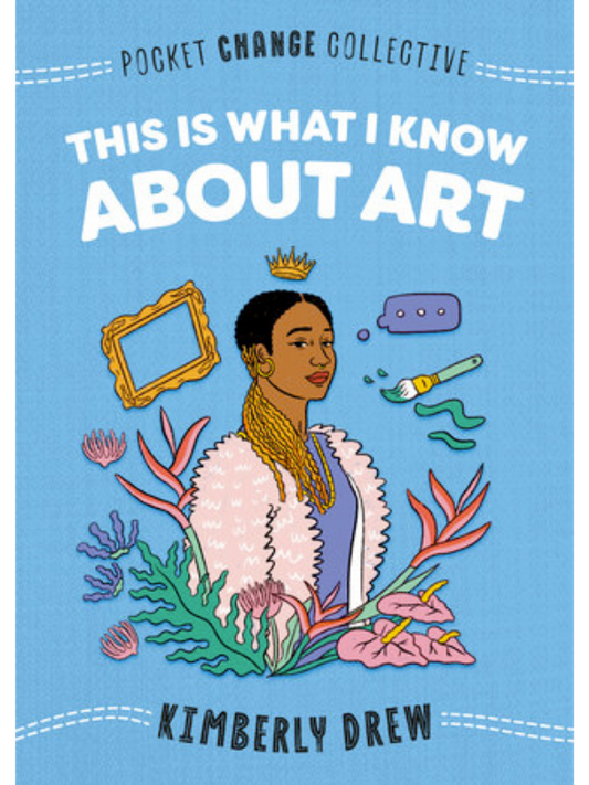 This Is What I Know About Art