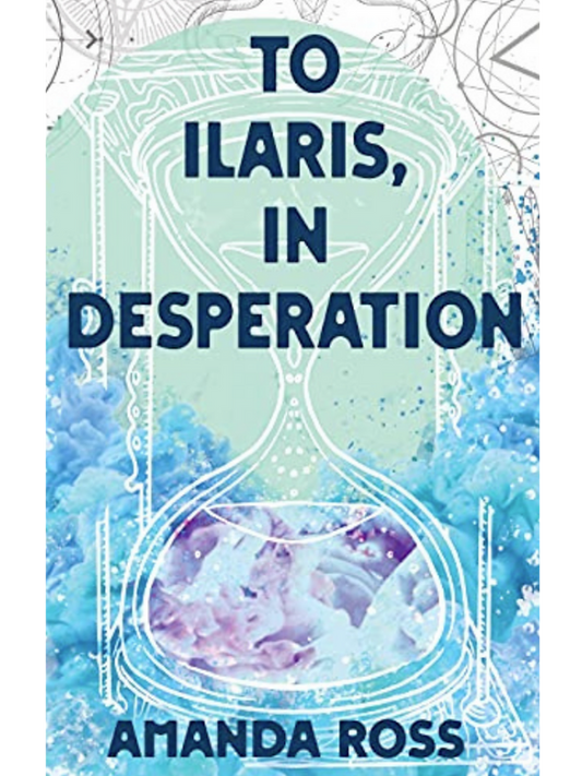 To Ilaris, In Desperation
