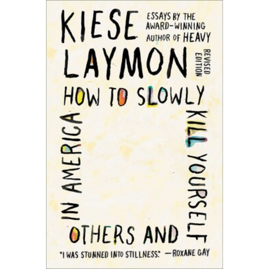how to slowly kill yourself and others in america kiese laymon