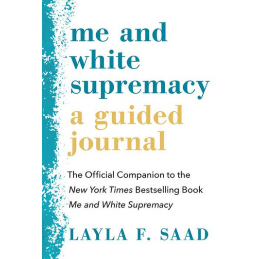 me and white supremacy a guided journal layla f saad