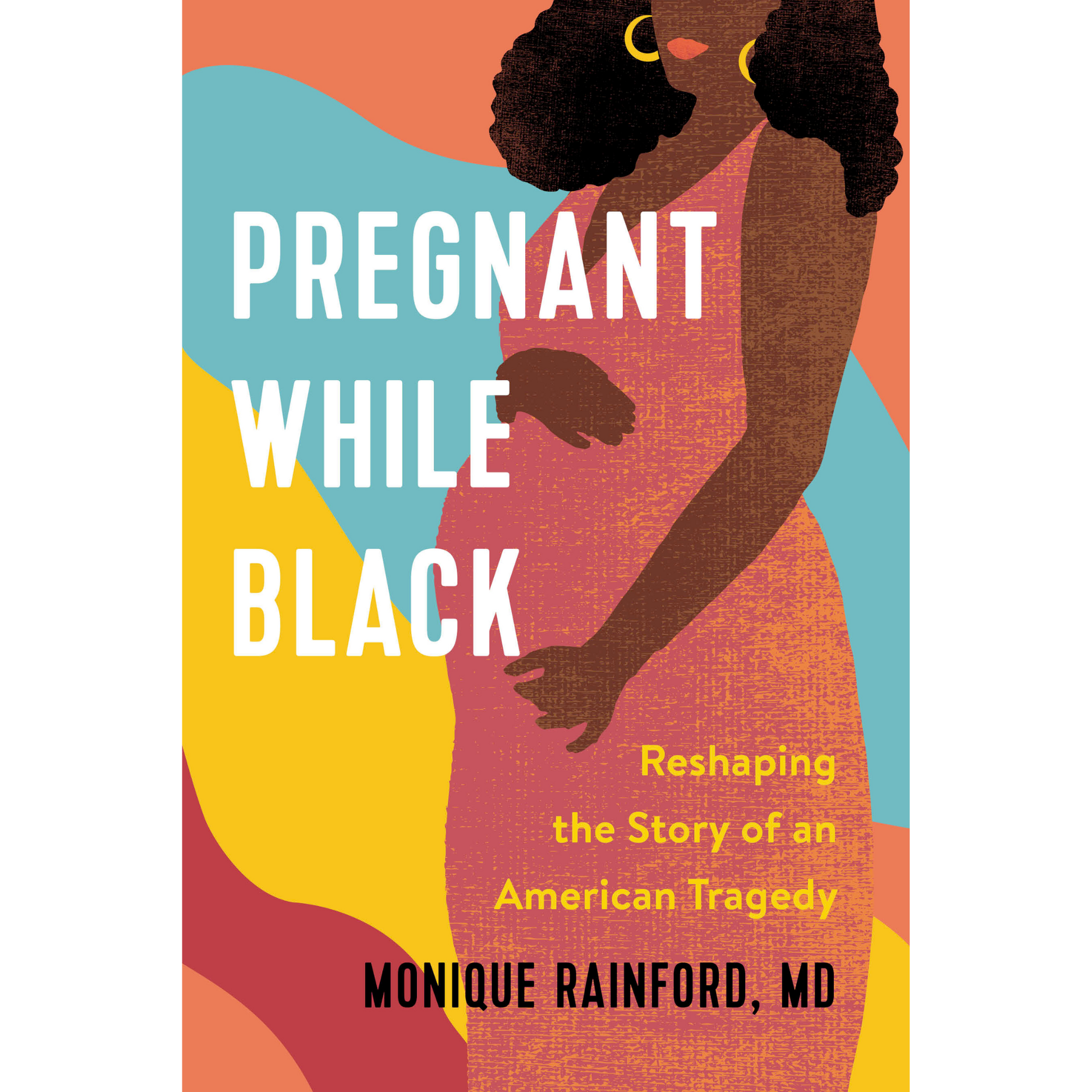 pregnant while black monique rainford md