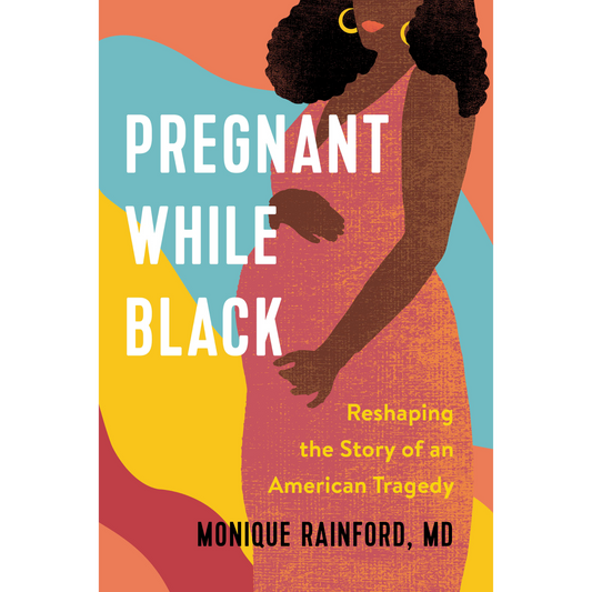 pregnant while black monique rainford md