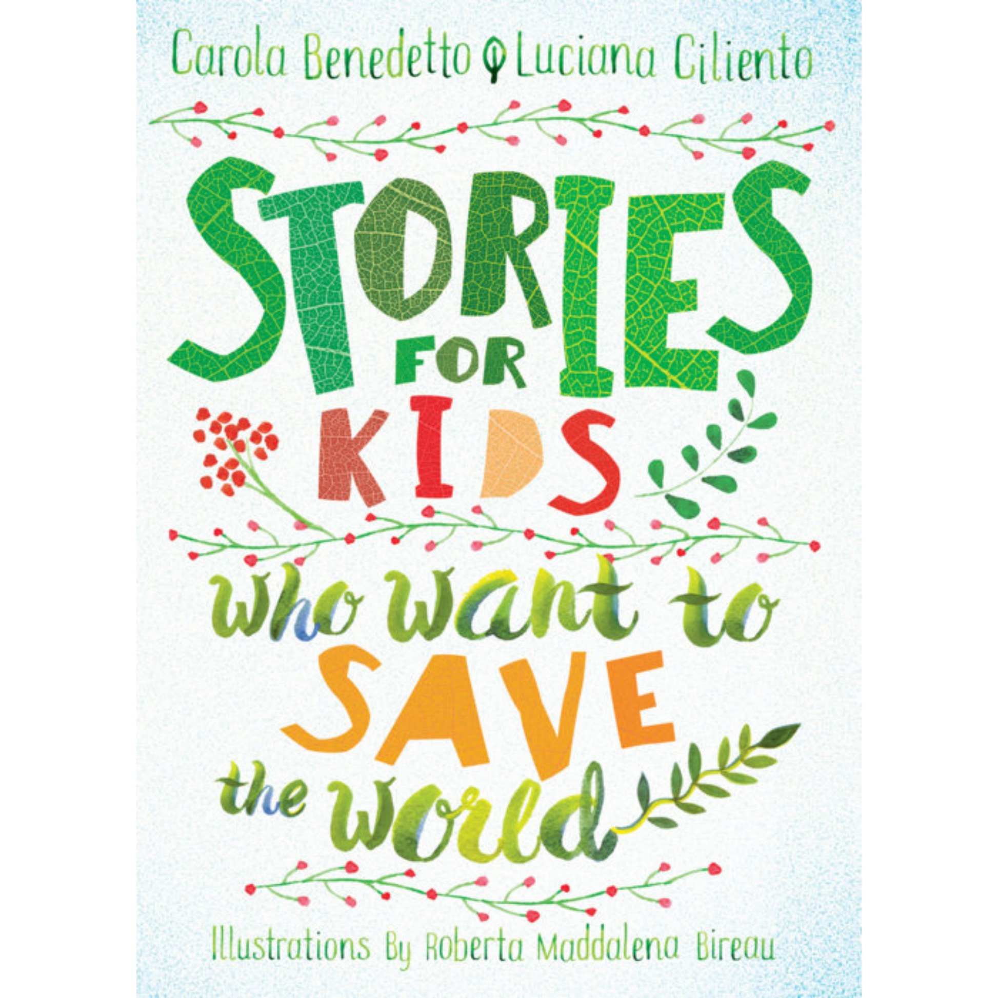 stories for kids who want to save the world carola benedetto