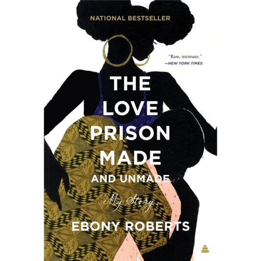 the love prison made and unmade ebony roberts