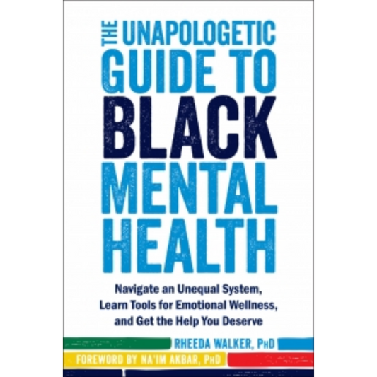 the unapologetic guide to black mental health rheeda walker