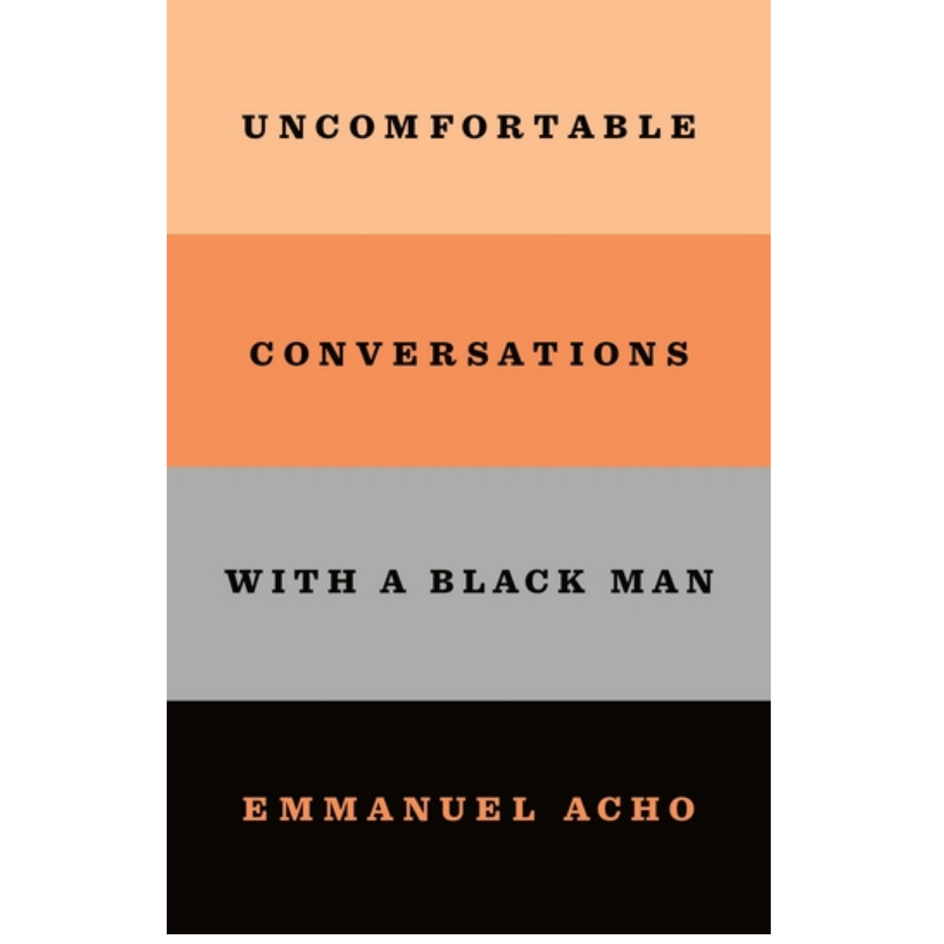 uncomfortable conversations with a black man emmanuel acho